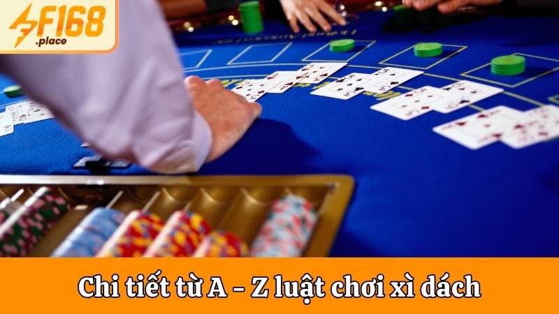 Chi tiết từ A - Z luật chơi Xì dách 