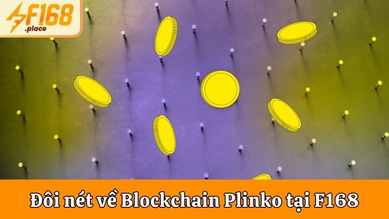 Đôi nét về Blockchain Plinko tại F168